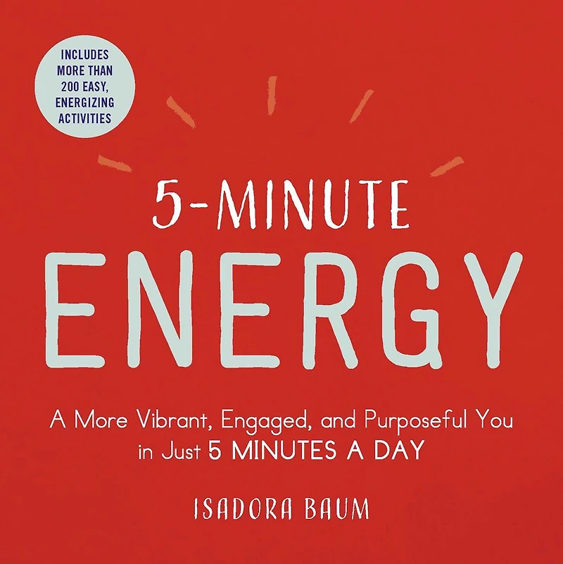 5-Minute Energy: a More Vibrant, Engaged, and Purposeful You Just 5 Minutes Day