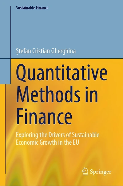 Quantitative Methods Finance: Exploring the Drivers of Sustainable Economic Growth EU