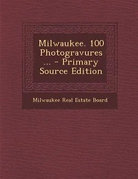 Milwaukee. 100 Photogravures