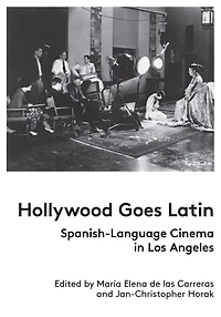 Hollywood Goes Latin: Spanish-Language Cinema Los Angeles