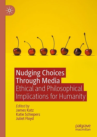 Nudging Choices Through Media: Ethical and philosophical implications for humanity