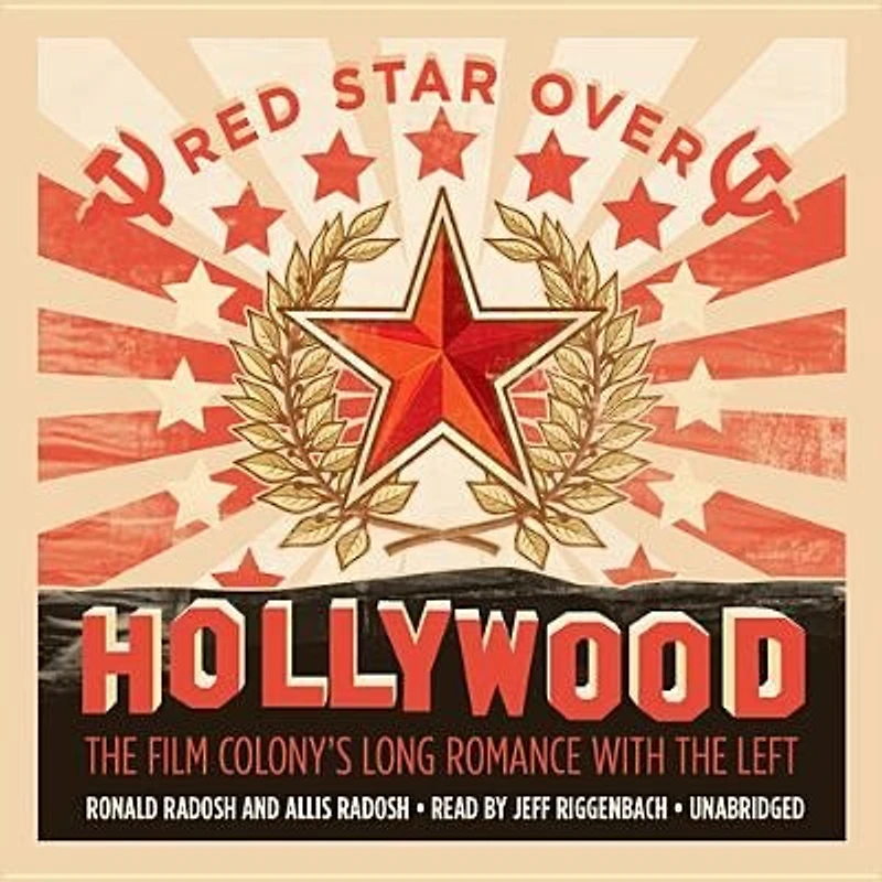 Red Star over Hollywood: the Film Colony’s Long Romance with Left