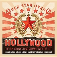 Red Star over Hollywood: the Film Colony’s Long Romance with Left