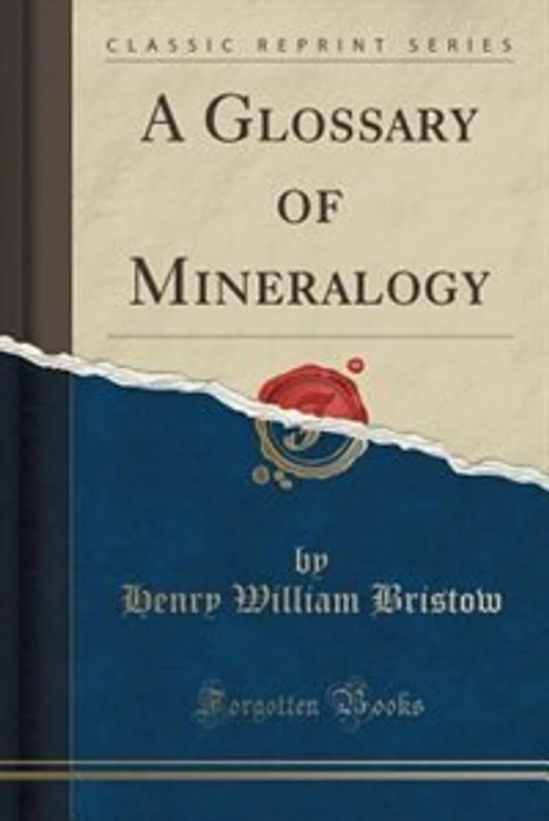 A Glossary of Mineralogy (Classic Reprint)