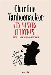 Aux vannes, citoyens ! Petit essai d'humour politique