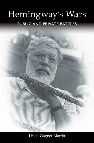 Hemingway's Wars: Public And Private Battles