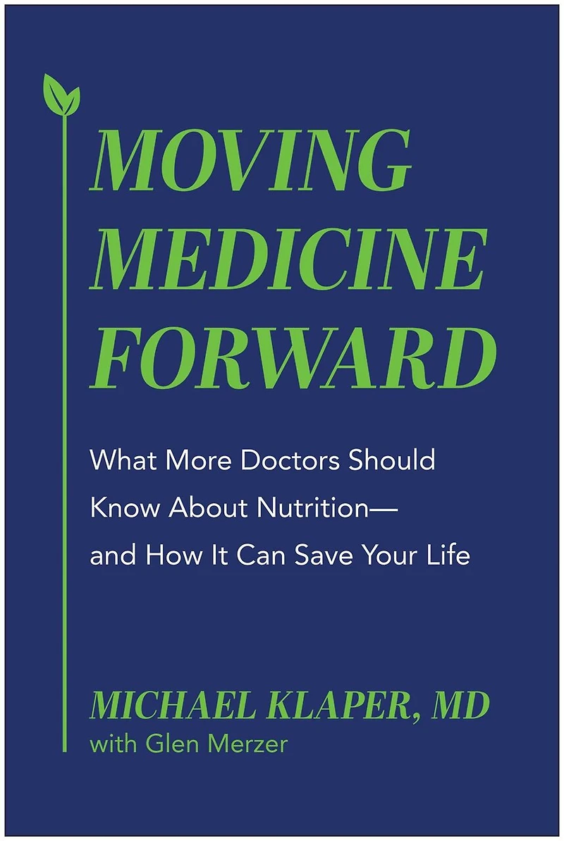 Moving Medicine Forward: What More Doctors Should Know About Nutrition—and How It Can Save Your Life