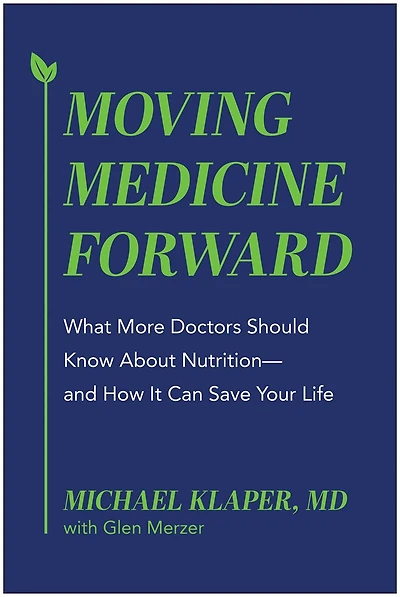 Moving Medicine Forward: What More Doctors Should Know About Nutrition—and How It Can Save Your Life
