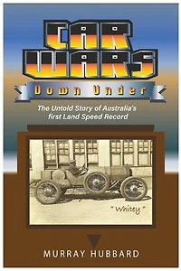 Car Wars Down Under: The Untold Story of Australia's First Land Speed Record