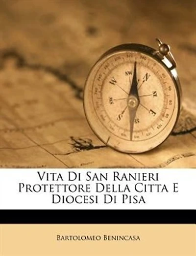 Vita Di San Ranieri Protettore Della Citta E Diocesi Di Pisa