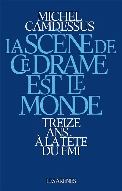 la scène de ce drame est le monde: treize ans à tête du FMI
