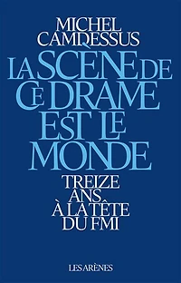 la scène de ce drame est le monde: treize ans à tête du FMI