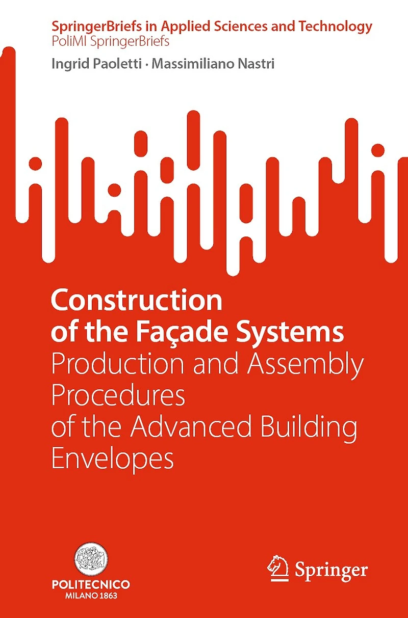 Construction of the Facade Systems: Production and Assembly Procedures Advanced Building Envelopes