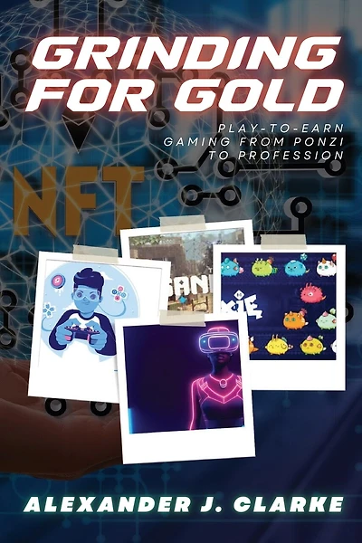 Grinding for Gold: Play-to-Earn Gaming from Ponzi to Profession