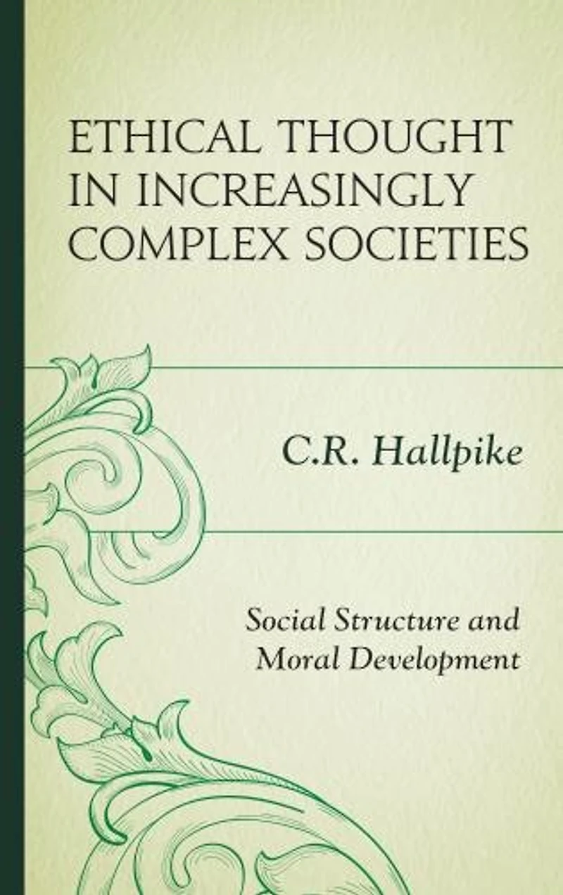 Ethical Thought Increasingly Complex Societies: Social Structure and Moral Development