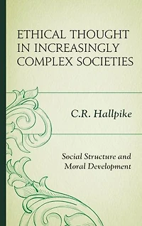 Ethical Thought Increasingly Complex Societies: Social Structure and Moral Development