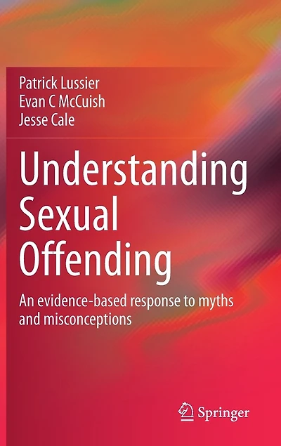 Understanding Sexual Offending: An Evidence-based Response To Myths And Misconceptions