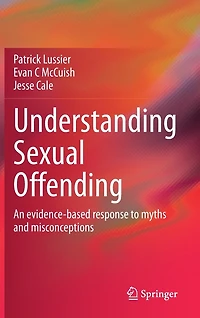 Understanding Sexual Offending: An Evidence-based Response To Myths And Misconceptions