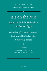 Isis on the Nile. Egyptian Gods Hellenistic and Roman Egypt: Proceedings of IVth International Conference Studies, Liège, November 27-29 2008