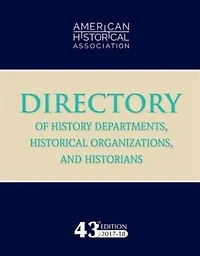 43rd Directory of History Departments, Historical Organizations, and Historians: 2017-18