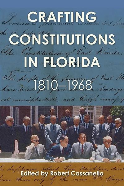 Crafting Constitutions Florida, 1810–1968