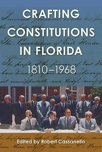Crafting Constitutions Florida, 1810–1968