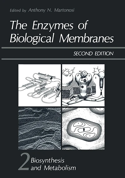 The Enzymes Of Biological Membranes: Volume 2 Biosynthesis And Metabolism