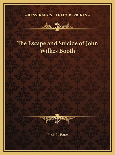 The Escape and Suicide of John Wilkes Booth