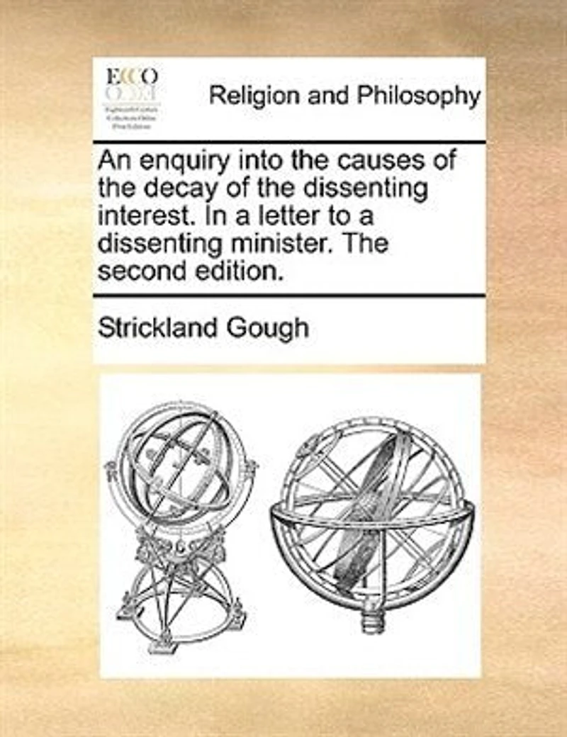 An Enquiry Into the Causes of Decay Dissenting Interest. a Letter to Minister