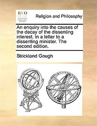 An Enquiry Into the Causes of Decay Dissenting Interest. a Letter to Minister