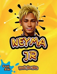 Neymar Junior Book for Kids: The ultimate biography of the phenomenon football player Neymar for kids