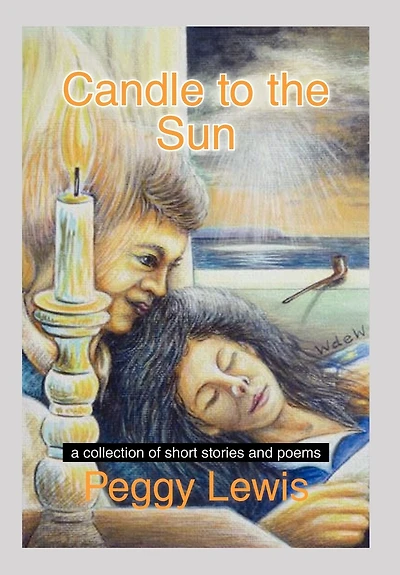 Candle To The Sun: A Collection Of Short Stories And Poems