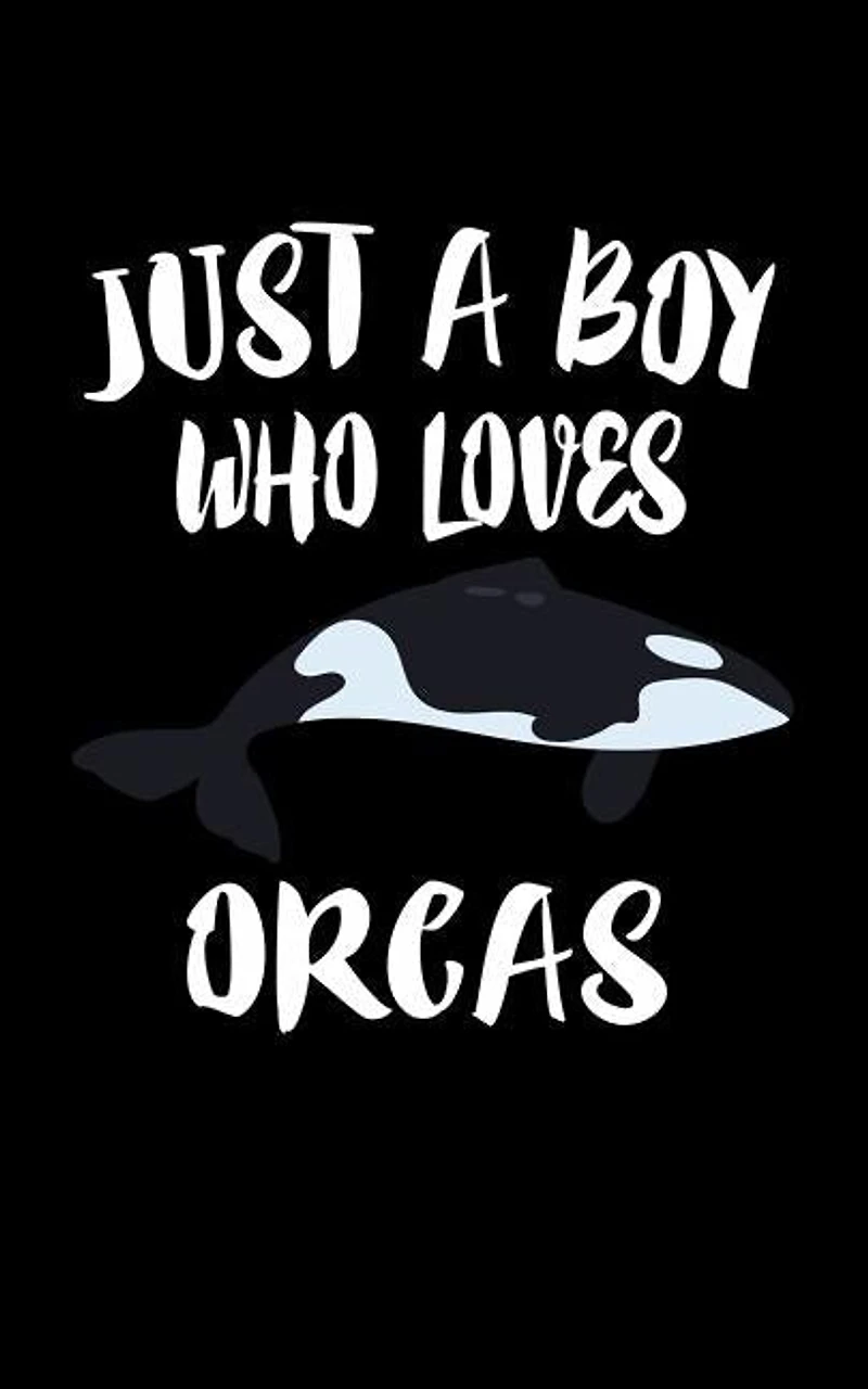 Just A Boy Who Loves Orcas: Animal Nature Collection
