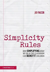 Simplicity Rules: How Simplifying What We Do The Classroom Can Benefit Children