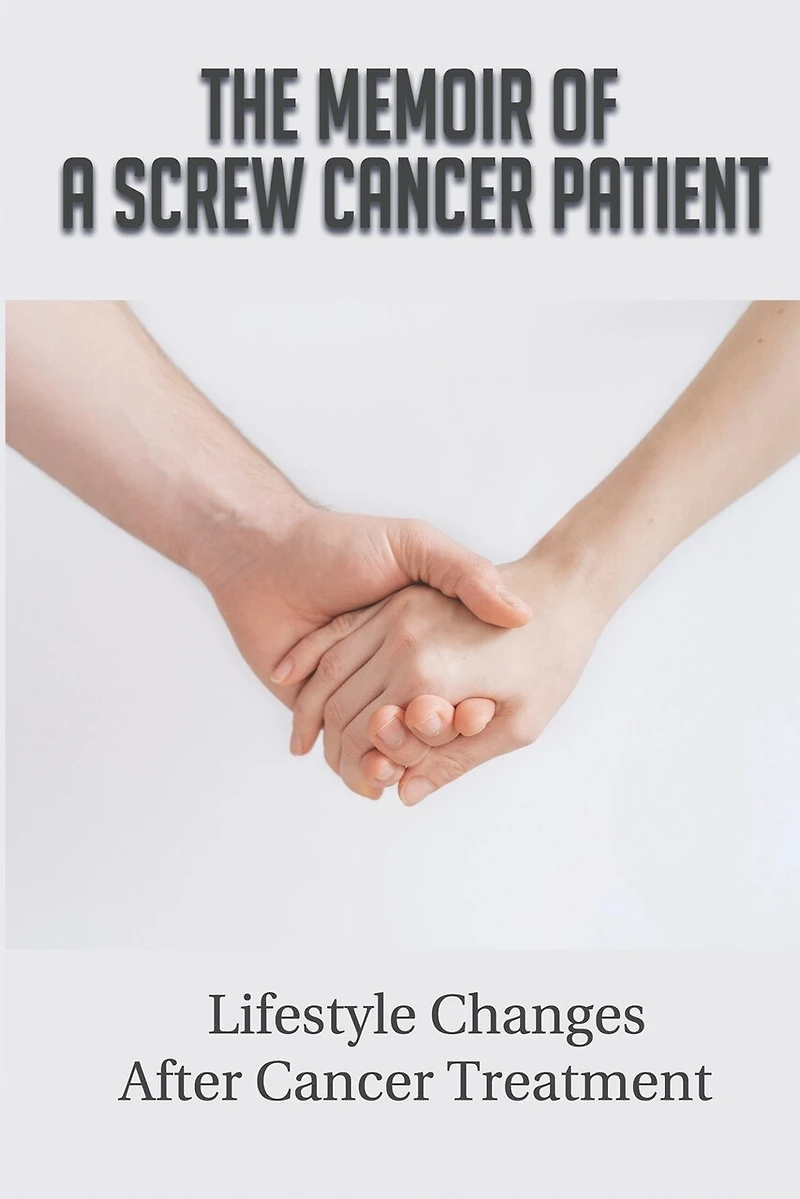 The Memoir Of A Screw Cancer Patient: Lifestyle Changes After Cancer Treatment: Life After Screw Cancer