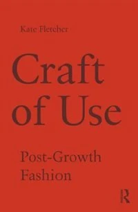 Craft of Use: Post-Growth Fashion