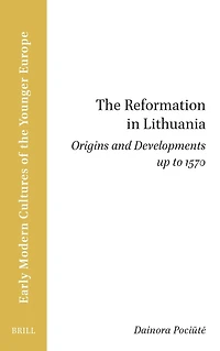 The Reformation in Lithuania: Origins and Developments up to 1570