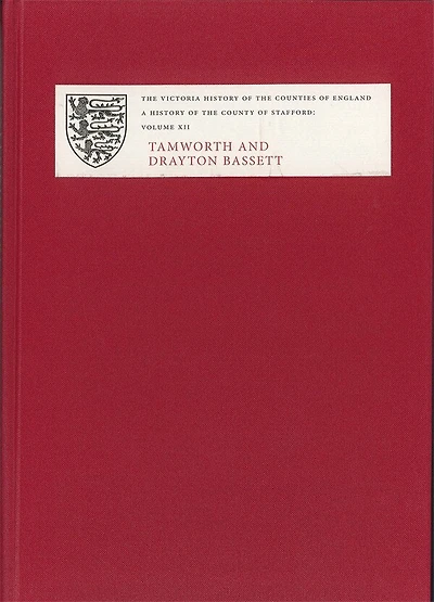 A History of the County of Stafford: XII: Tamworth and Drayton Bassett