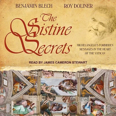 the Sistine Secrets Lib/E: Michelangelo's Forbidden Messages Heart of Vatican
