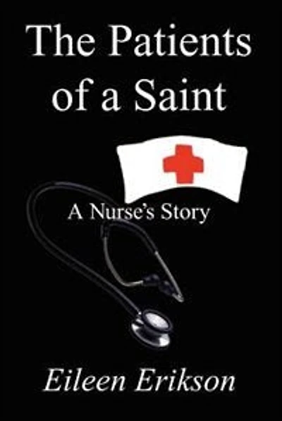 The Patients of a Saint: A Nurses Story