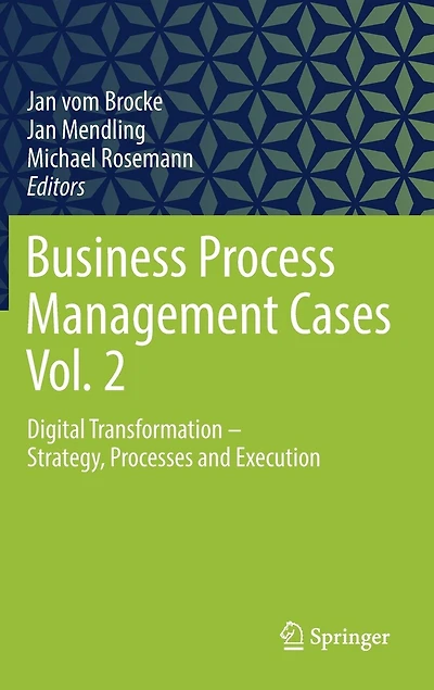 Business Process Management Cases Vol. 2: Digital Transformation - Strategy, Processes And Execution