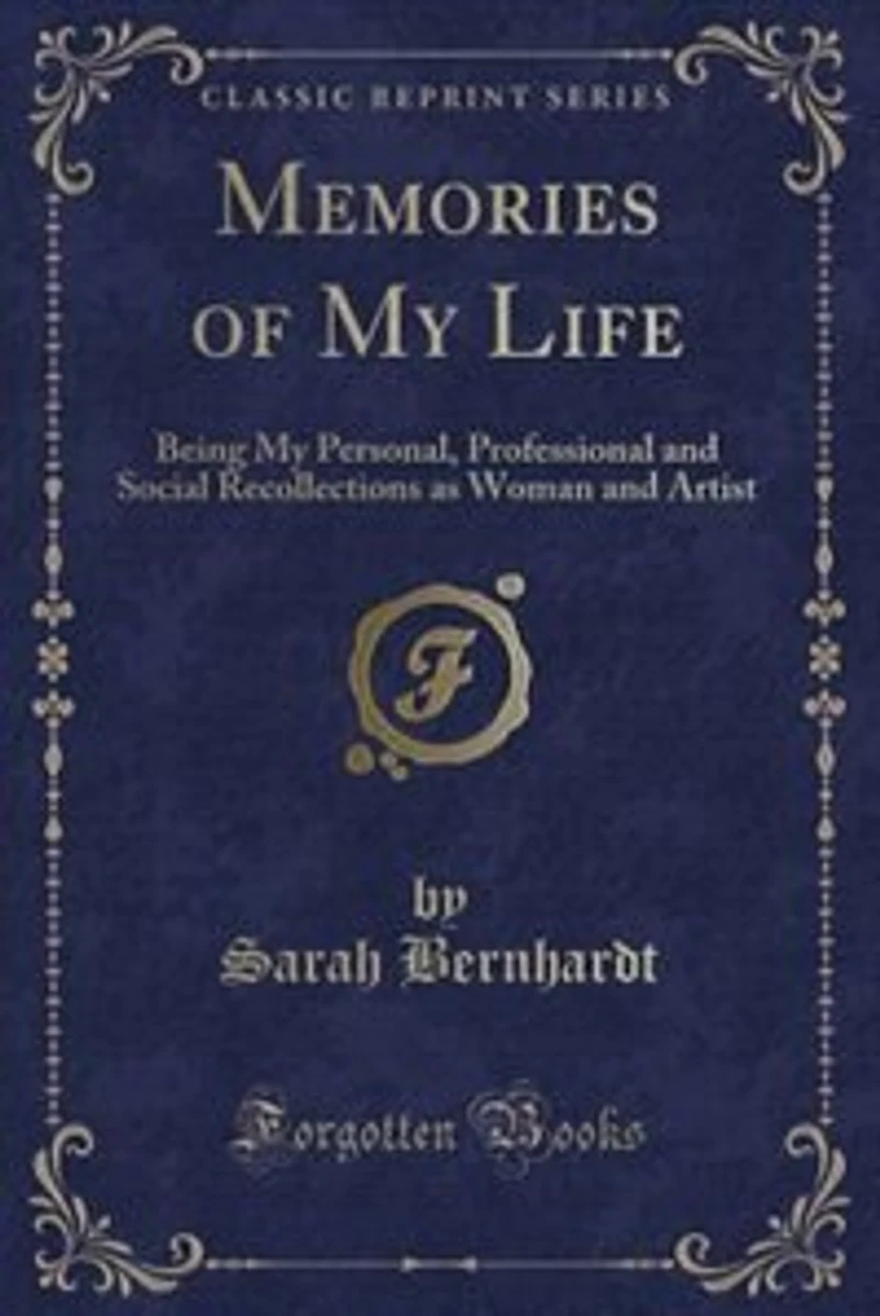 Memories of My Life: Being My Personal, Professional and Social Recollections as Woman and Artist (Classic Reprint)