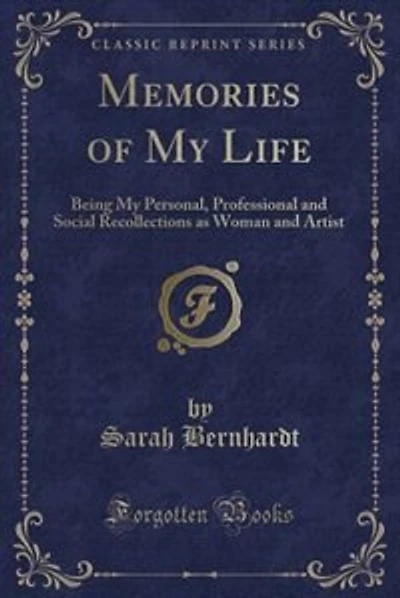 Memories of My Life: Being My Personal, Professional and Social Recollections as Woman and Artist (Classic Reprint)