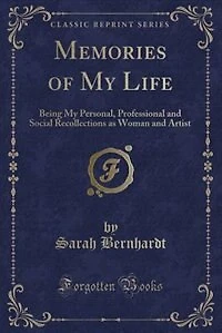 Memories of My Life: Being My Personal, Professional and Social Recollections as Woman and Artist (Classic Reprint)