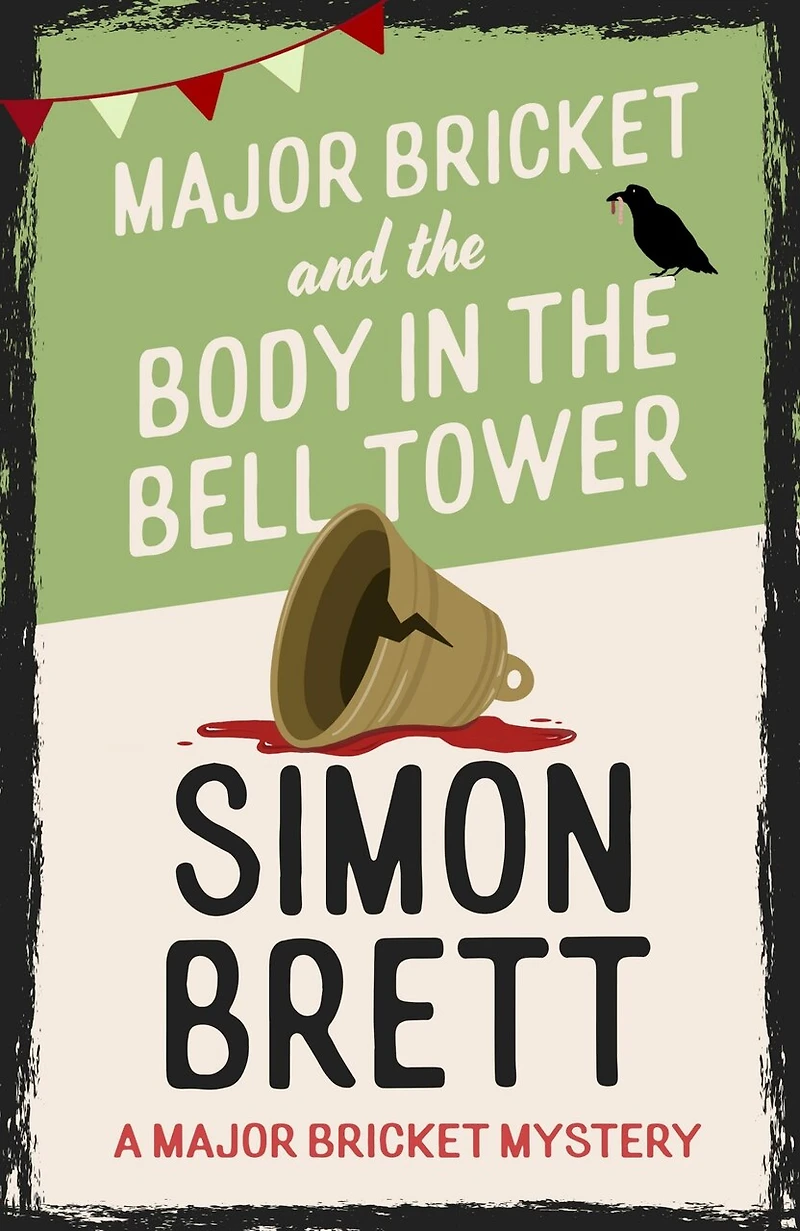 Major Bricket and the Body Bell Tower: A cozy crime mystery set an English village
