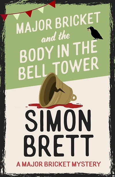 Major Bricket and the Body Bell Tower: A cozy crime mystery set an English village