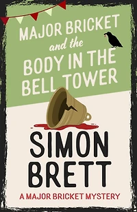 Major Bricket and the Body Bell Tower: A cozy crime mystery set an English village