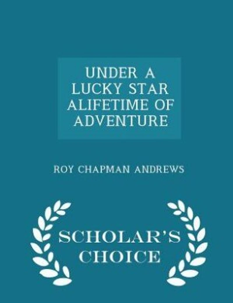 UNDER A LUCKY STAR ALIFETIME OF ADVENTURE