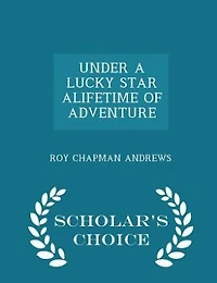 UNDER A LUCKY STAR ALIFETIME OF ADVENTURE