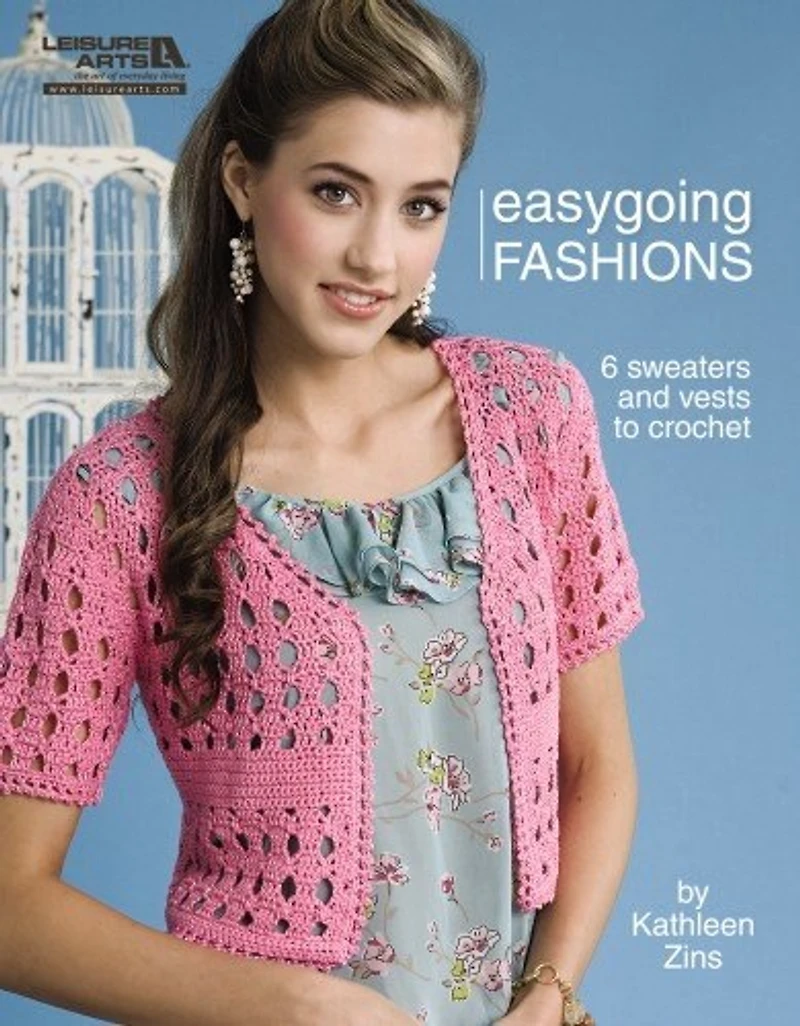 Crochet Easygoing Fashions: 6 Sweaters and Vests to